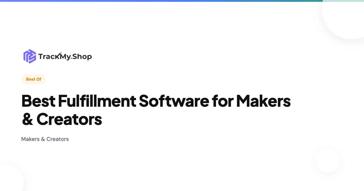 Best Fulfillment Software for Makers & Creators